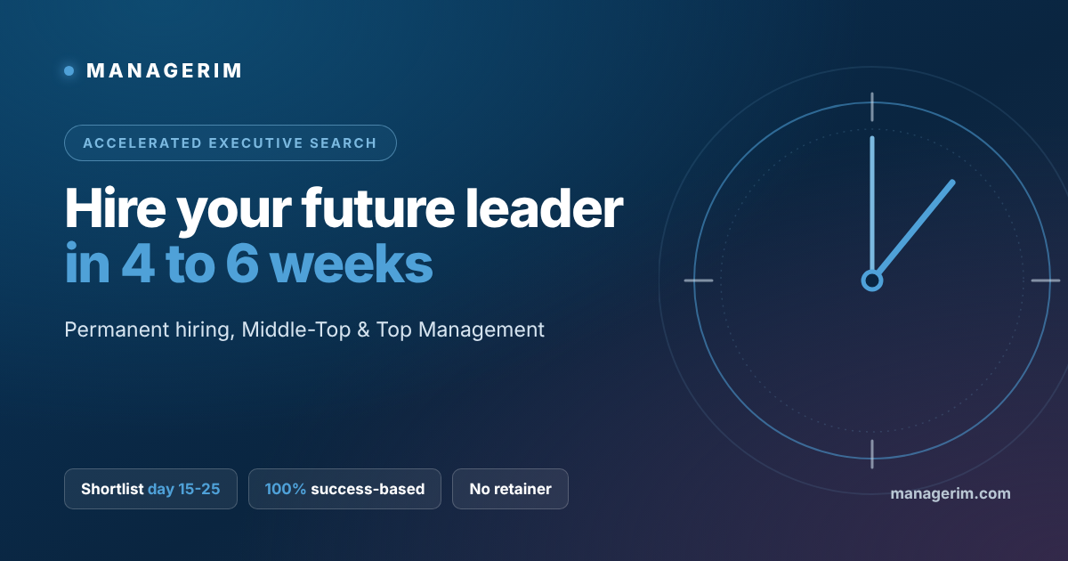 MANAGERIM Accelerated Executive Search: permanent hiring of managers and executives in 4 to 6 weeks, shortlist between day 15 and day 25, 100% success-based