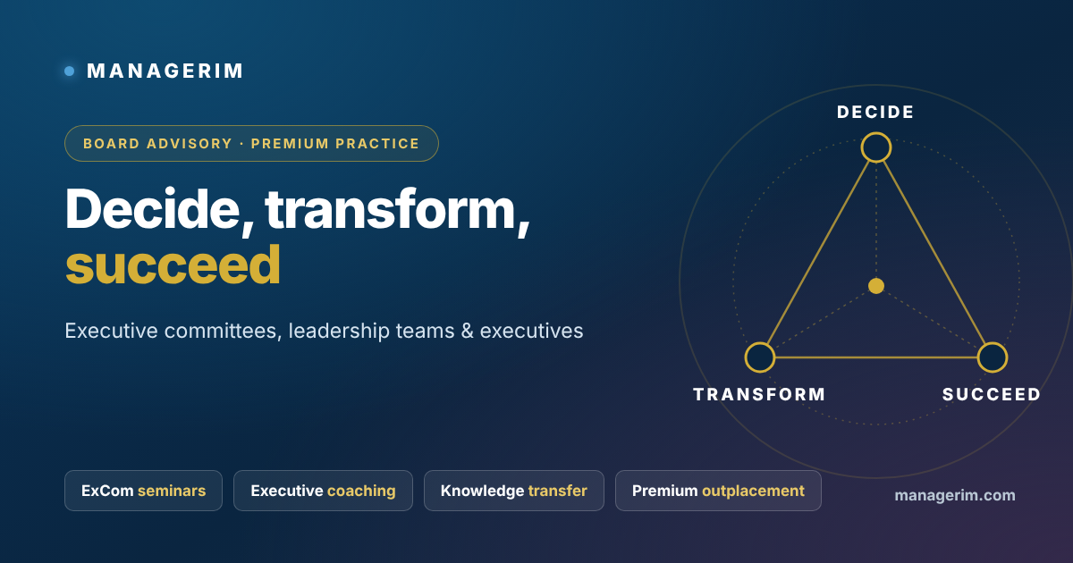 MANAGERIM Board Advisory: executive committee seminars, executive coaching, key knowledge transfer and premium outplacement