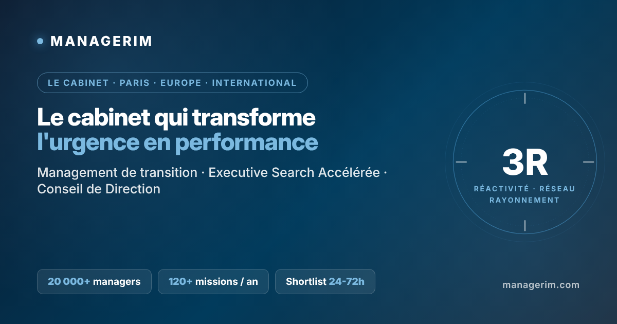 MANAGERIM, le cabinet de management de transition qui transforme l'urgence en performance : 20 000+ managers, 120+ missions par an, shortlist sous 24 à 72h, Paris, Europe et international