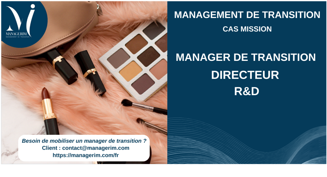 Manager de Transition Directeur R&D Cosmetique MANAGERIM