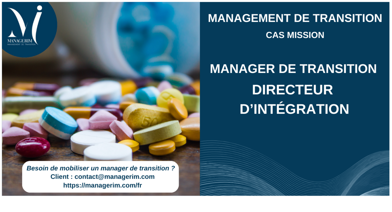 Manager de Transition Directeur Intégration Industrie Pharmaceutique MANAGERIM