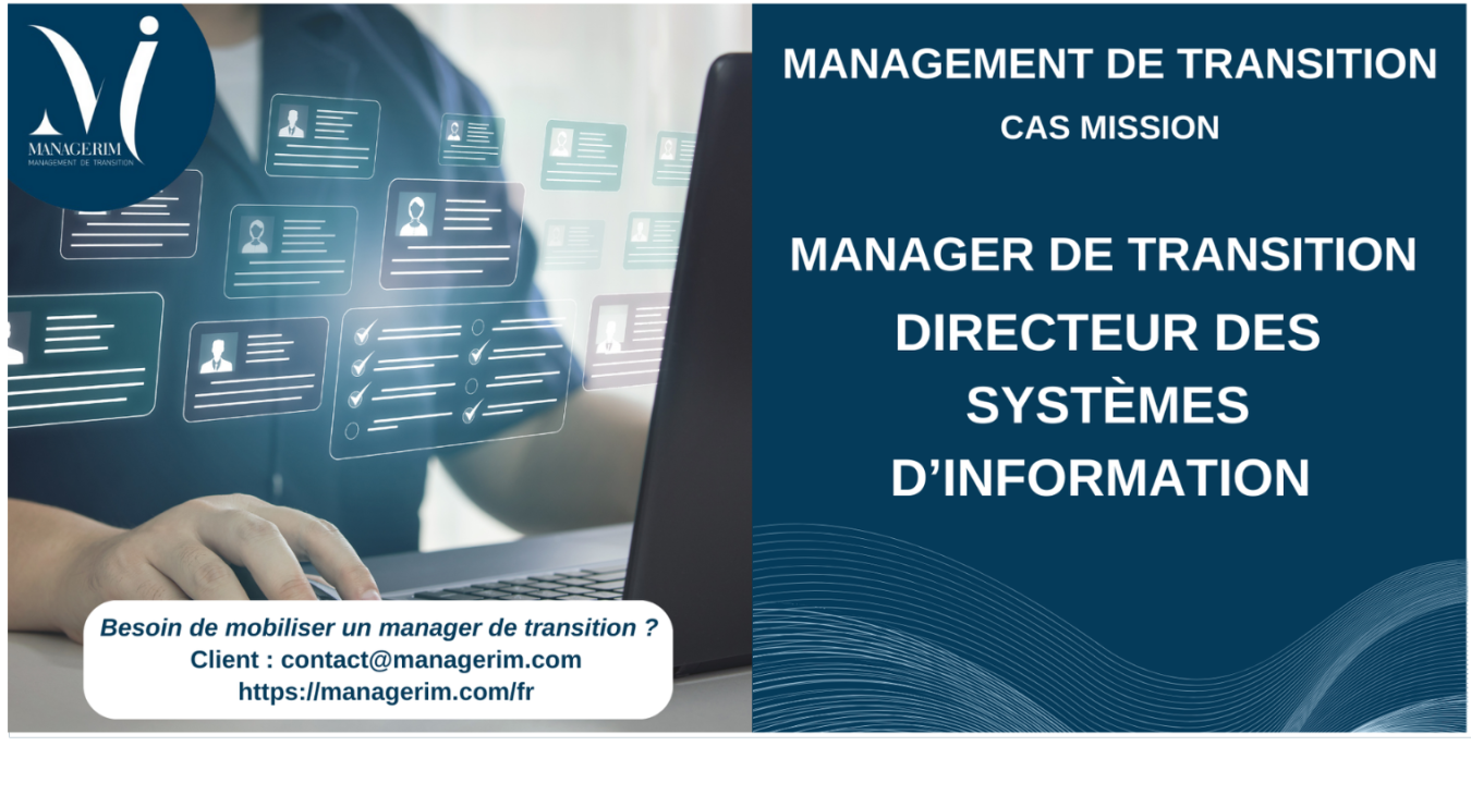 Manager de Transition Directeur des Systèmes d’Information Services MANAGERIM