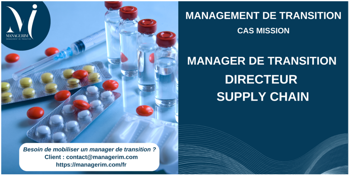 Manager de Transition Directeur Supply Chain Industrie Pharmaceutique MANAGERIM