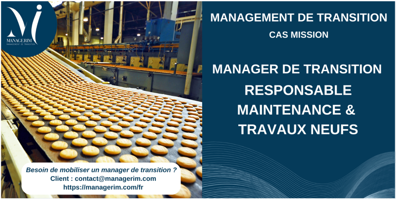 Manager de Transition Responsable Maintenance et Travaux Neufs Industrie Agroalimentaire MANAGERIM