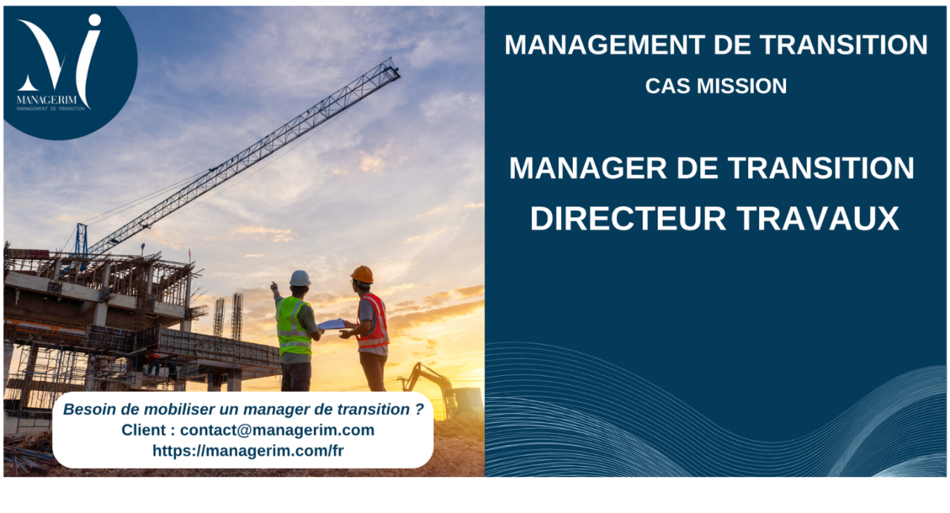 Manager de Transition Directeur de Travaux BTP Infrastructures MANAGERIM