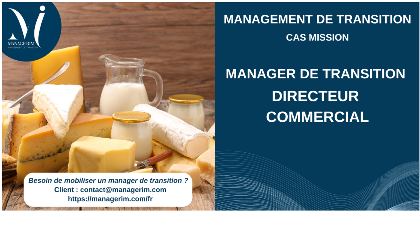 Manager de Transition Directeur Commercial Industrie Agroalimentaire Produits Laitiers MANAGERIM