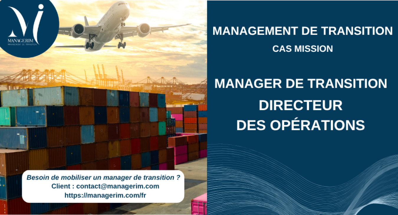 Management de Transition Directeur des Opérations Opérateur Logistique MANAGERIM
