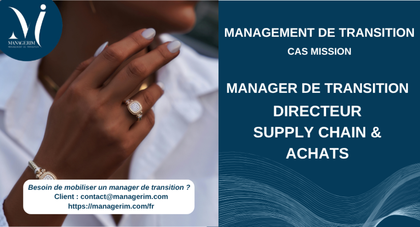 Management de Transition Directeur Supply Chain et Achats Luxe Joaillerie MANAGERIM
