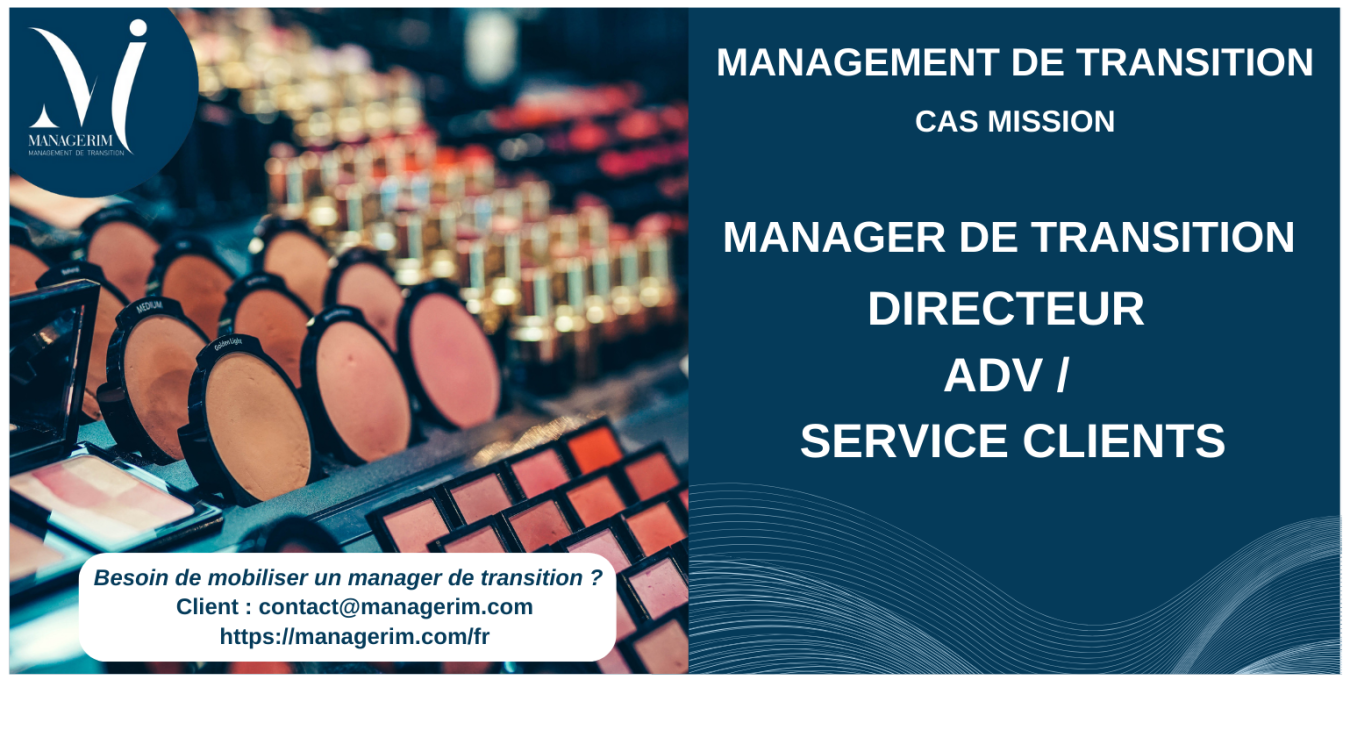 Manager de Transition ADV Service Clients Cosmetique MANAGERIM