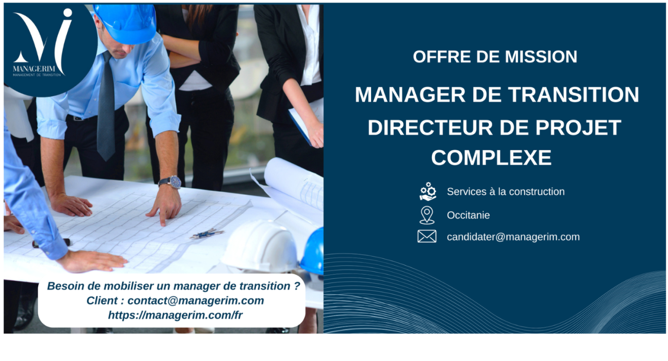 Manager de Transition Directeur de Projet Complexe Services à la construction MANAGERIM