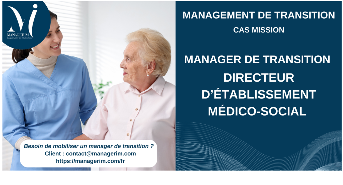 Manager de Transition Directeur Etablissement Médico Social EHPAD MANAGERIM