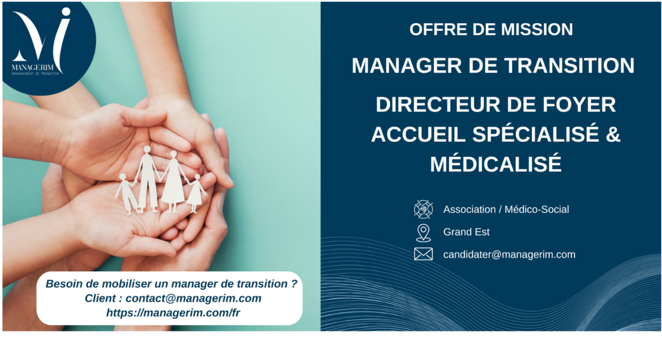 Manager de Transition Directeur de Foyer Accueil Spécialisé & Médicalisé MANAGERIM