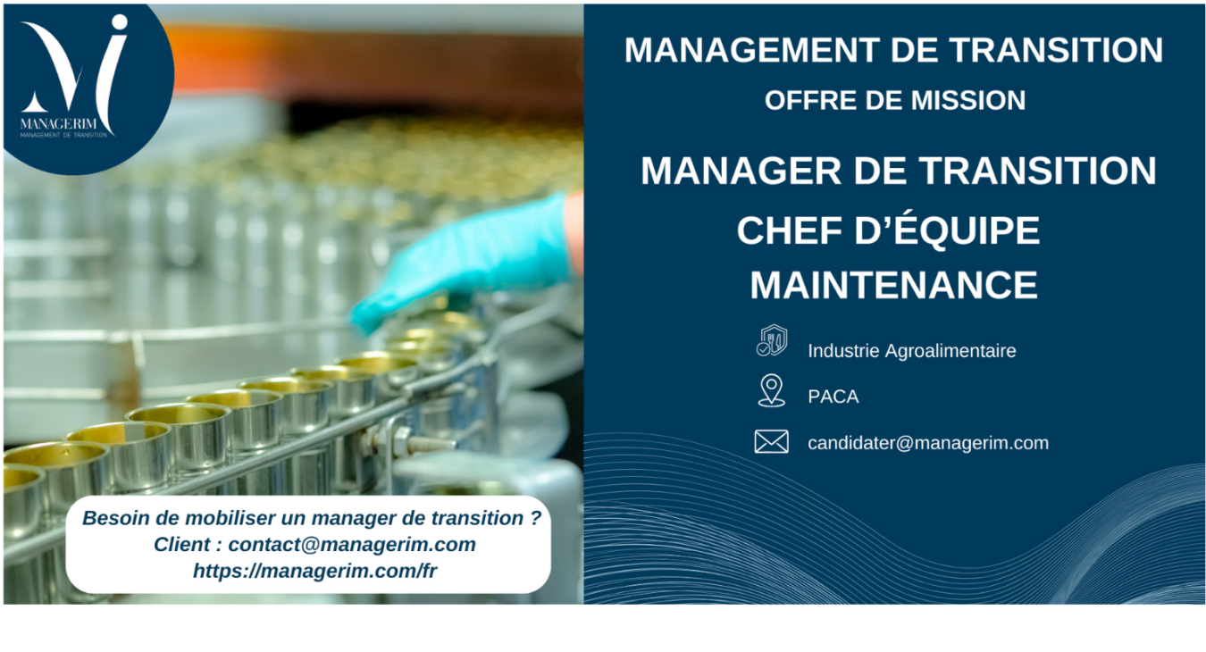 Manager de Transition Chef Equipe Maintenance Agroalimentaire MANAGERIM