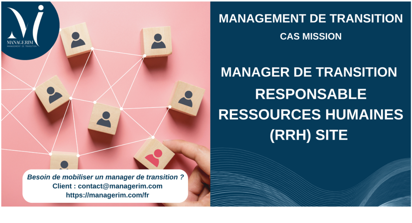 Manager de Transition – Responsable Ressources Humaines (RRH) Site ...