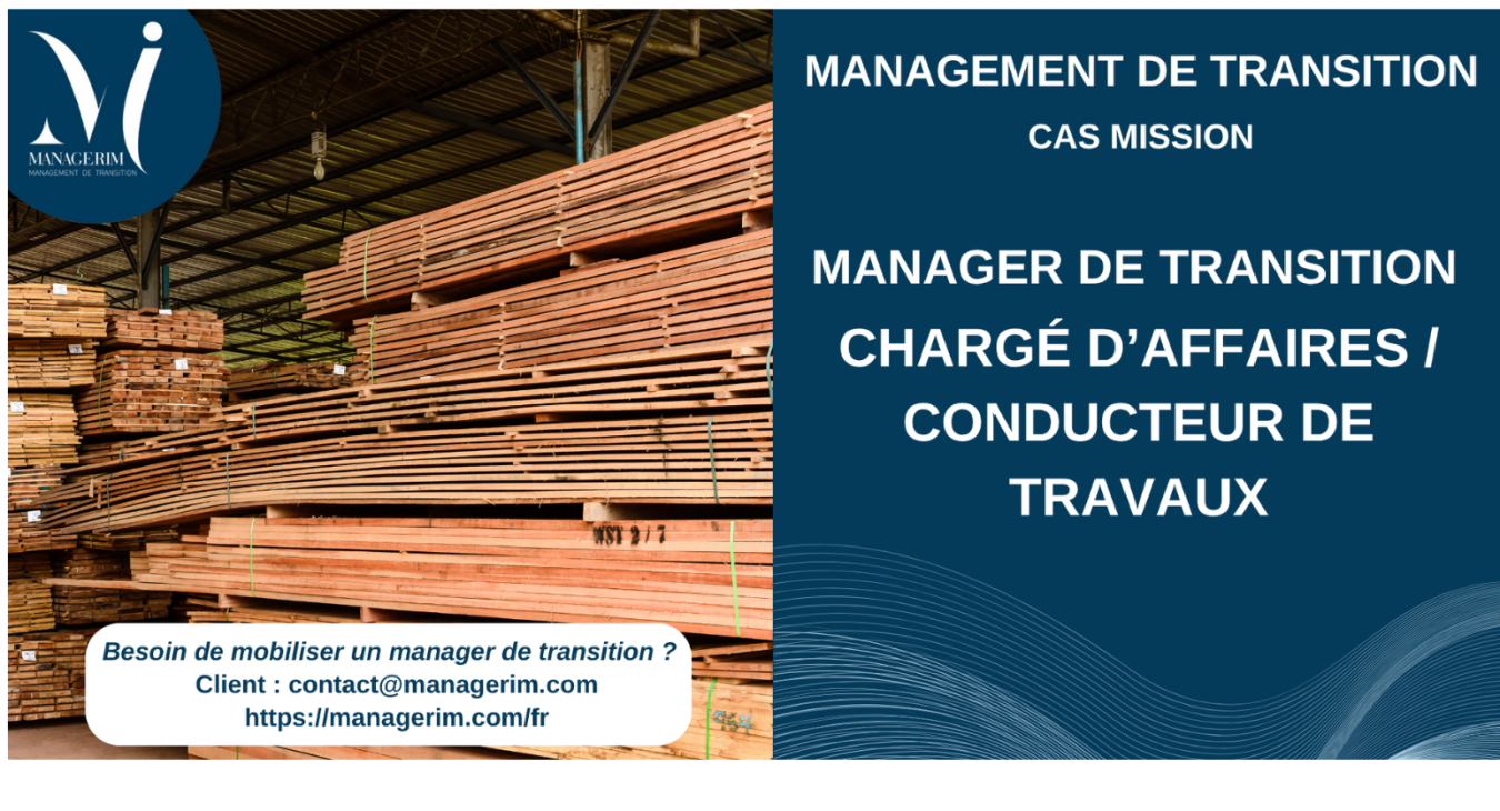 Manager de Transition Chargé d’Affaires Conducteur de Travaux  Aménagement et Menuiserie MANAGERIM