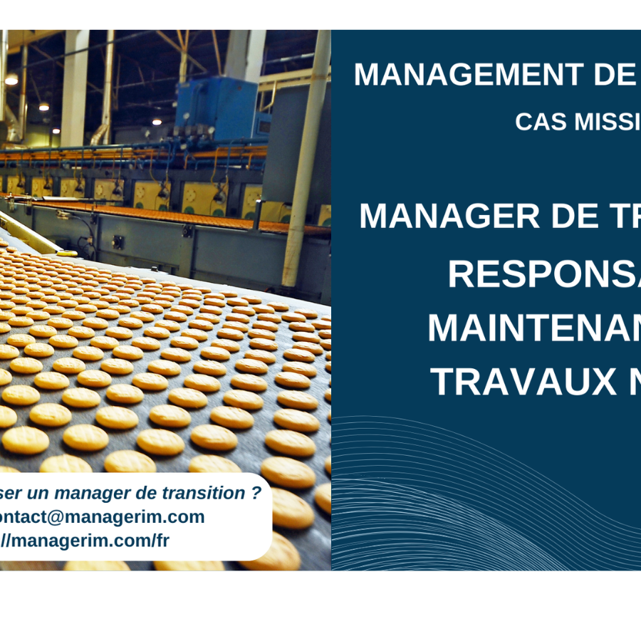 Manager de Transition Responsable Maintenance et Travaux Neufs Industrie Agroalimentaire MANAGERIM