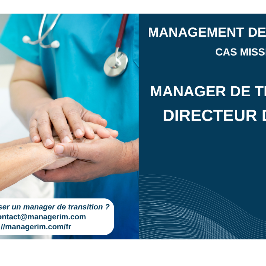 Manager de Transition Directeur EHPAD Secteur Médico Social MANAGERIM