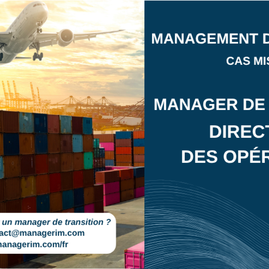 Management de Transition Directeur des Opérations Opérateur Logistique MANAGERIM