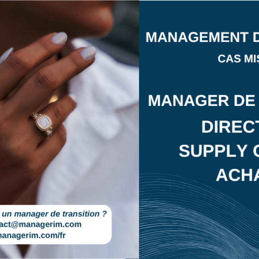 Management de Transition Directeur Supply Chain et Achats Luxe Joaillerie MANAGERIM