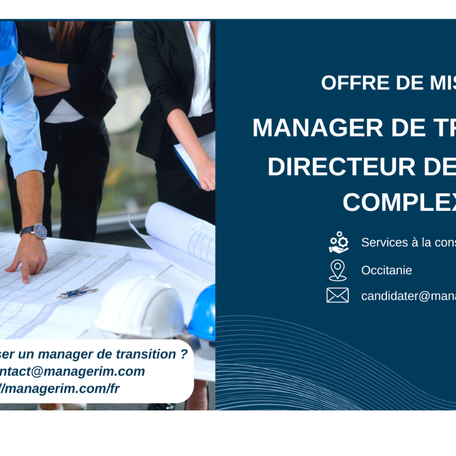 Manager de Transition Directeur de Projet Complexe Services à la construction MANAGERIM