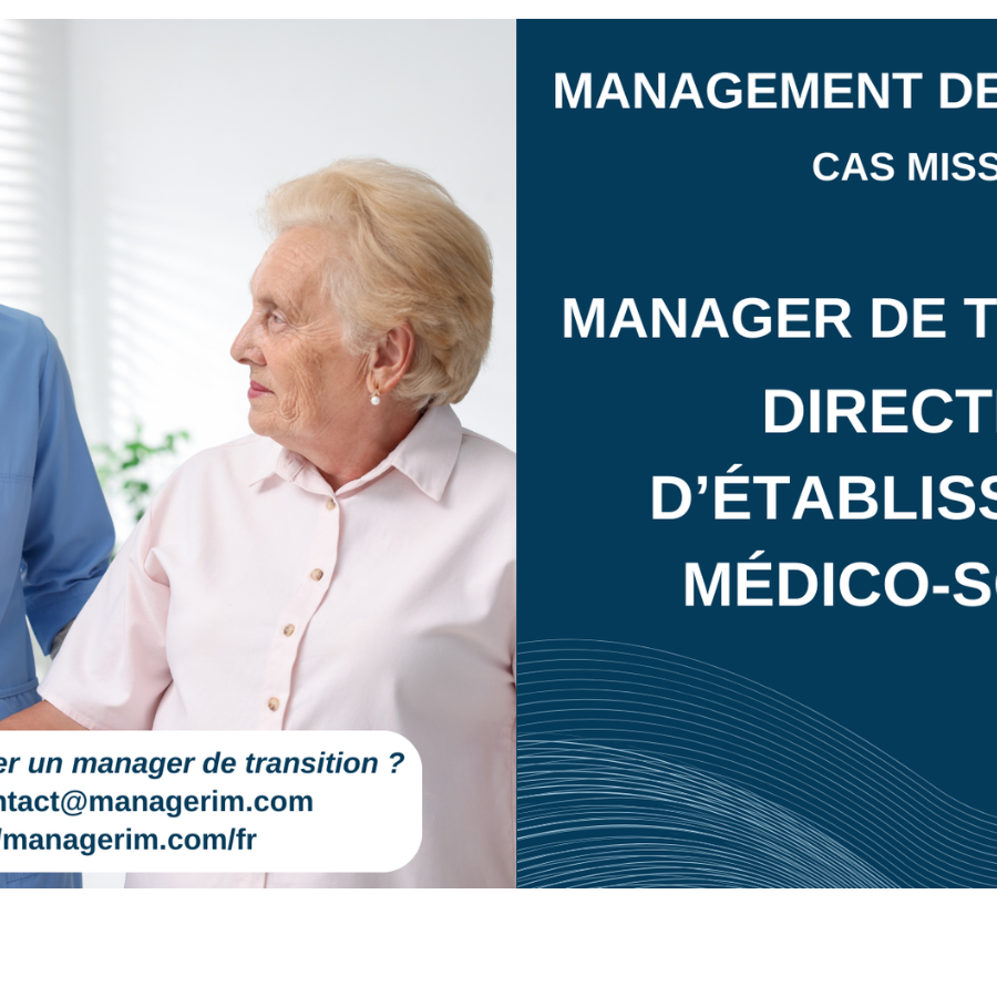 Manager de Transition Directeur Etablissement Médico Social EHPAD MANAGERIM