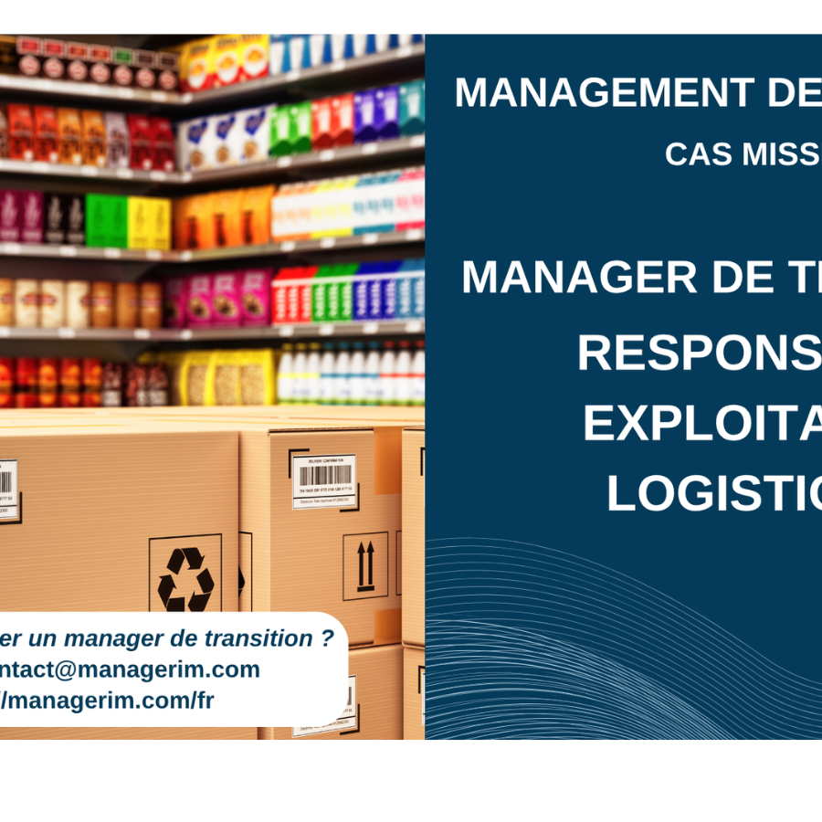 Management de Transition Responsable Exploitation Logistique Secteur Distribution MANAGERIM