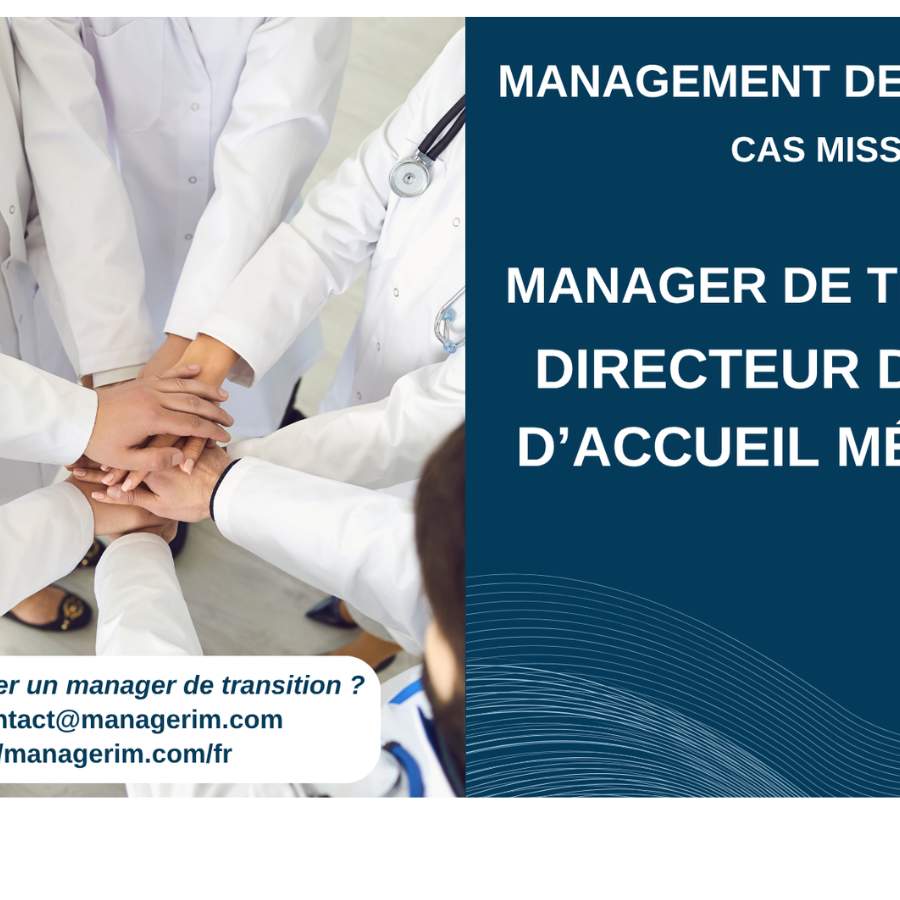 Management de Transition Directeur de Foyer d’Accueil Médicalisé Médico Social MANAGERIM