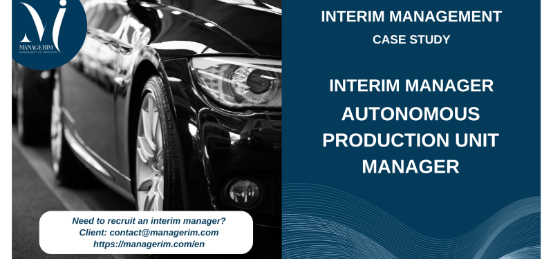 Interim Manager Autonomous Production Unit Manager MANAGERIM