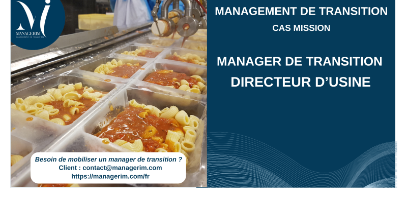 Manager de Transition Directeur d'Usine Plats Cuisinés MANAGERIM