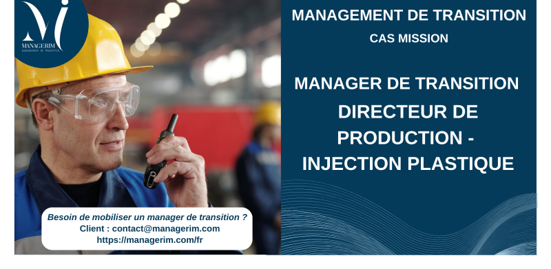 Manager de Transition Dirceteur Production Injection Plastique MANAGERIM