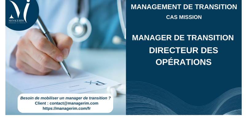 Manager de Transition Directeur des Opérations secteur médical MANAGERIM