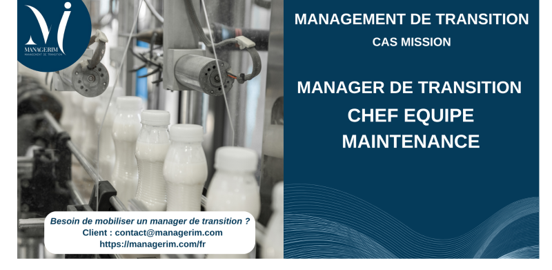 Manager de Transition Chef Equipe maintenance agroalimentaire MANAGERIM