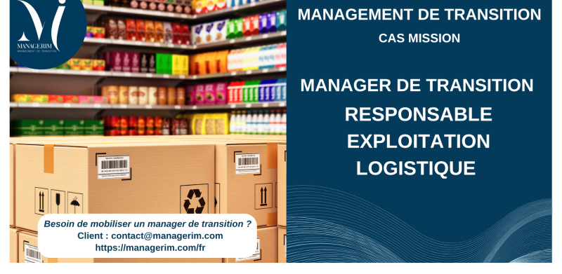 Management de Transition Responsable Exploitation Logistique Secteur Distribution MANAGERIM