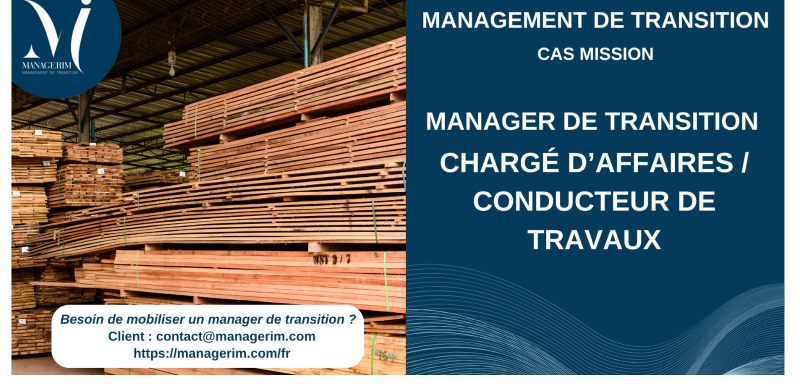 Manager de Transition Chargé d’Affaires Conducteur de Travaux  Aménagement et Menuiserie MANAGERIM